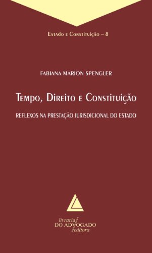 Capa do livro: Tempo Direito E Constituição; Reflexos na Prestação Jurisdicional do Estado - Ler Online pdf