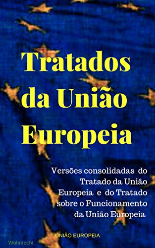 Capa do livro: Tratados da União Europeia: Versões consolidadas do Tratado da União Europeia e do Tratado sobre o Funcionamento da União Europeia - Ler Online pdf