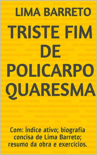Livro PDF Triste Fim de Policarpo Quaresma: Com: Índice ativo; biografia concisa de Lima Barreto; resumo da obra e exercícios.