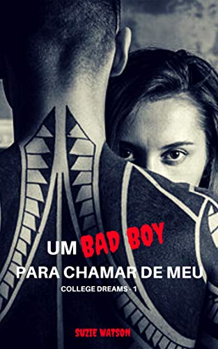 Capa do livro: Um Bad Boy para chamar de Meu (College Dreams Livro 1) - Ler Online pdf