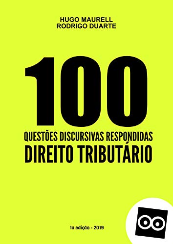 Livro PDF: 100 DISCURSIVAS DE DIREITO TRIBUTÁRIO – PROVA DISCURSIVA CONCURSO PÚBLICO: As questões discursivas possuem respostas elaboradas por professores.