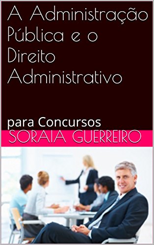 Livro PDF A Administração Pública e o Direito Administrativo: para Concursos