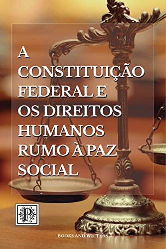 Capa do livro: A Constituição Federal e os Direitos Humanos rumo à paz social - Ler Online pdf
