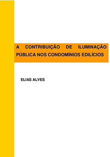 Capa do livro: A ContribuiÇÃo De IluminaÇÃo PÚblica Nos CondomÍnios EdilÍcios - Ler Online pdf