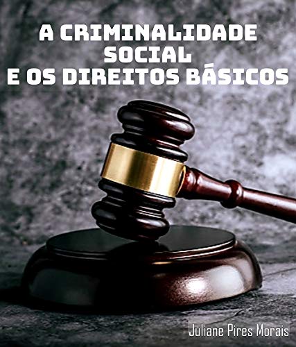 Capa do livro: A CRIMINALIDADE SOCIAL E OS DIREITOS BÁSICOS - Ler Online pdf