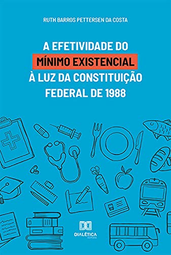 Livro PDF: A efetividade do mínimo existencial à luz da Constituição Federal de 1988