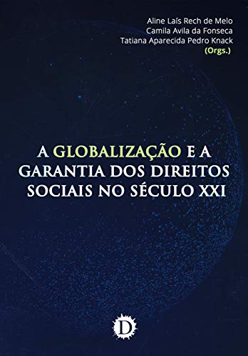 Livro PDF: A globalização e a garantia dos direitos sociais no século XXI