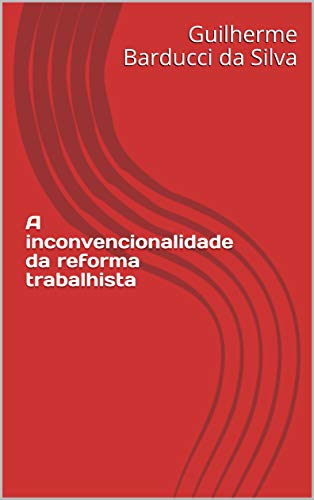 Capa do livro: A inconvencionalidade da reforma trabalhista - Ler Online pdf