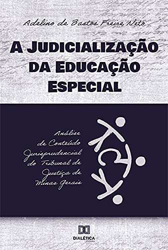 Capa do livro: A judicialização da educação especial: análise de conteúdo jurisprudencial do Tribunal de Justiça de Minas Gerais - Ler Online pdf