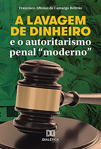 Capa do livro: A lavagem de dinheiro e o autoritarismo penal “moderno” - Ler Online pdf