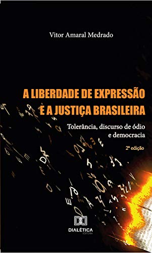 Capa do livro: A Liberdade de Expressão e a Justiça Brasileira: tolerância, discurso de ódio e democracia - Ler Online pdf