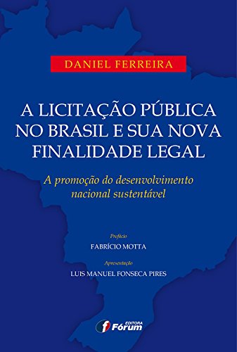 Capa do livro: A Licitação Pública no Brasil e sua nova finalidade legal – A promoção do desenvolvimento nacional sustentável - Ler Online pdf