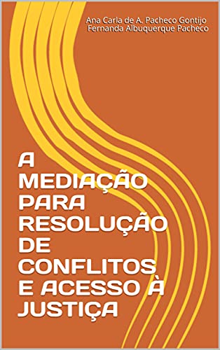 Livro PDF A MEDIAÇÃO PARA RESOLUÇÃO DE CONFLITOS E ACESSO À JUSTIÇA