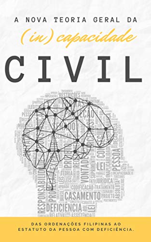 Capa do livro: A Nova Teoria da (In)capacidade Civil: Das Ordenações Filipinas ao Estatuto da Pessoa com Deficiência ( 101 questões comentadas) - Ler Online pdf