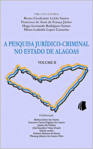Capa do livro: A Pesquisa Jurídico-Criminal no Estado de Alagoas: Volume 2 - Ler Online pdf
