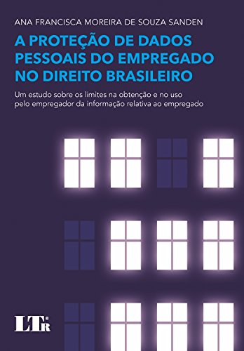 Capa do livro: A Proteção de Dados Pessoais do Empregado no Direito Brasileiro - Ler Online pdf
