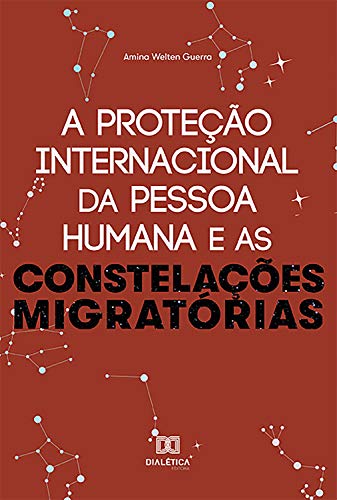 Capa do livro: A Proteção Internacional da Pessoa Humana e as Constelações Migratórias - Ler Online pdf