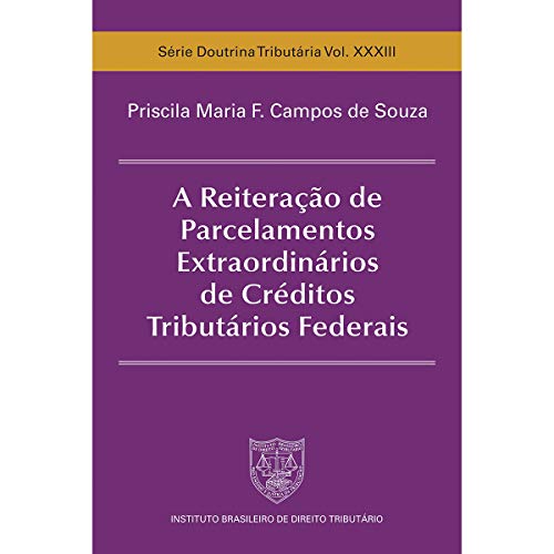 Livro PDF: A Reiteração de Parcelamentos Extraordinários de Créditos Tributários Federais