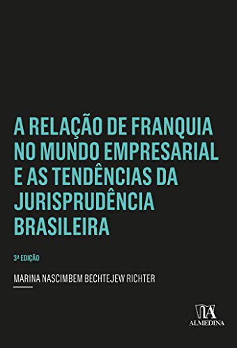 Capa do livro: A Relação de Franquia no Mundo Empresarial e as Tendências da Jurisprudência Brasileira (Insper) - Ler Online pdf