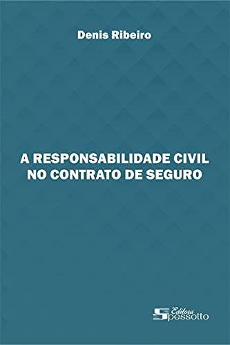 Capa do livro: A RESPONSABILIDADE CIVIL NO CONTRATO DE SEGURO - Ler Online pdf