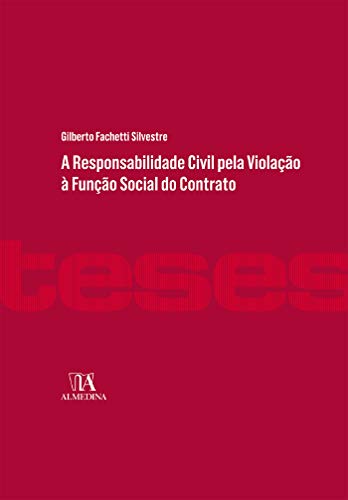 Capa do livro: A Responsabilidade Civil pela Violação à Função Social do Contrato (Coleção Teses) - Ler Online pdf