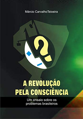 Capa do livro: A revolução pela consciência: um ensaio sobre os problemas brasileiros - Ler Online pdf