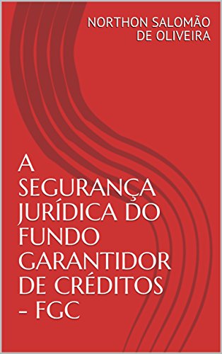 Livro PDF A SEGURANÇA JURÍDICA DO FUNDO GARANTIDOR DE CRÉDITOS – FGC