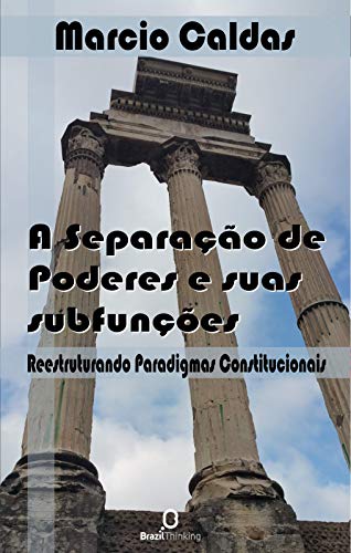 Capa do livro: A Separação de Poderes e suas subfunções: Reestruturando paradigmas constitucionais - Ler Online pdf