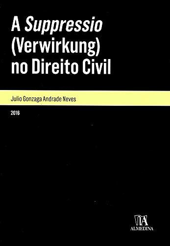 Capa do livro: A Suppressio (Verwirkung) no Direito Civil (Monografias) - Ler Online pdf