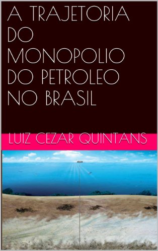 Livro PDF A TRAJETORIA DO MONOPOLIO DO PETROLEO NO BRASIL