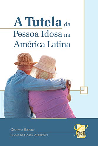 Capa do livro: A TUTELA DA PESSOA IDOSA NA AMÉRICA LATINA - Ler Online pdf