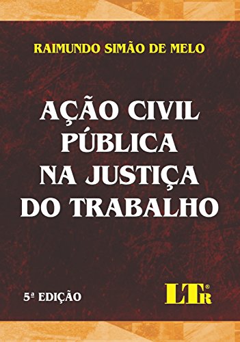 Capa do livro: Ação Civil Pública na Justiça do Trabalho - Ler Online pdf