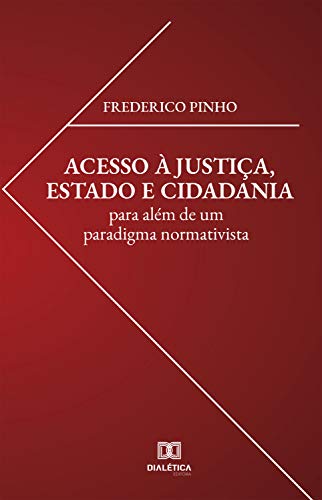 Capa do livro: Acesso à Justiça, Estado e Cidadania: para além de um paradigma normativista - Ler Online pdf
