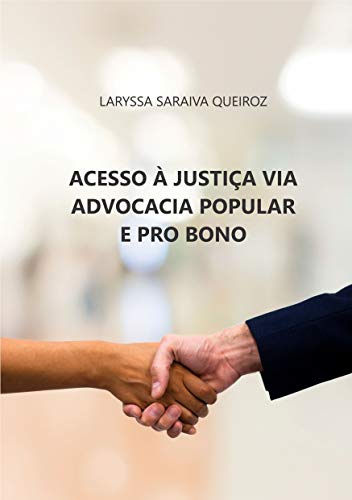 Livro PDF: ACESSO À JUSTIÇA VIA ADVOCACIA POPULAR E PRO BONO (Estudos sobre o acesso à justiça Livro 2)