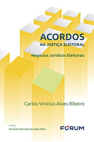 Capa do livro: Acordos Na Justiça Eleitoral: Negócios Jurídicos Eleitorais - Ler Online pdf