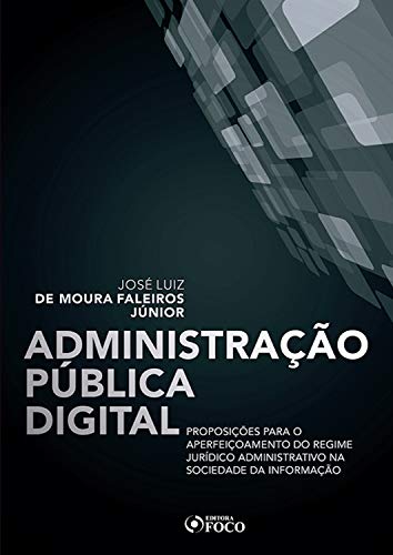 Capa do livro: Administração pública digital: Proposições para o aperfeiçoamento do regime jurídico administrativo na sociedade da informação - Ler Online pdf