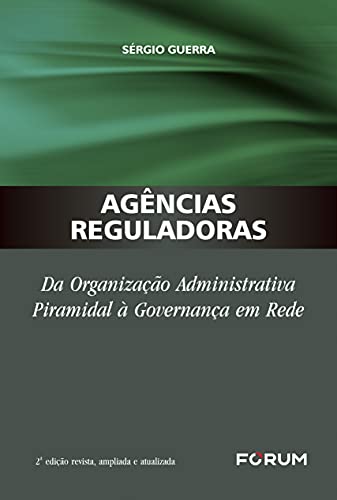 Capa do livro: Agências Reguladoras: Da Organização Administrativa Piramidal à Governança em Rede - Ler Online pdf