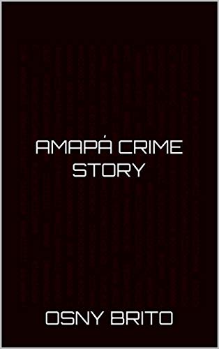 Capa do livro: Amapá Crime Story - Ler Online pdf