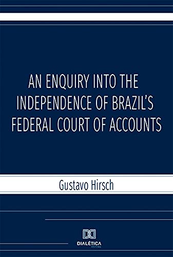 Capa do livro: An enquiry into the independence of Brazil’s federal court of accounts - Ler Online pdf