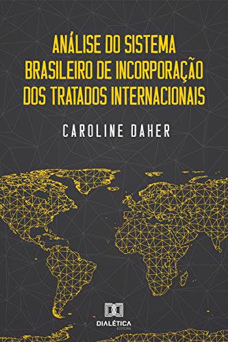Capa do livro: Análise do Sistema Brasileiro de Incorporação dos Tratados Internacionais - Ler Online pdf