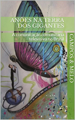 Capa do livro: Anões na terra dos gigantes: A comunicação comunitária televisiva no Brasil - Ler Online pdf