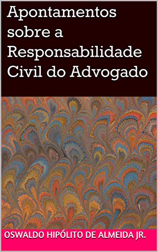 Capa do livro: Apontamentos sobre a Responsabilidade Civil do Advogado - Ler Online pdf