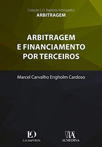 Capa do livro: Arbitragem e Financiamento por Terceiros (Coleção L.O. Baptista Advogados) - Ler Online pdf