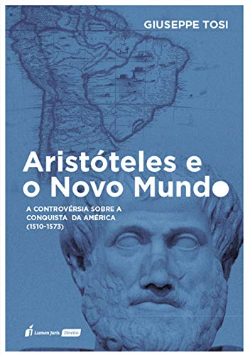 Livro PDF: Aristóteles e o Novo Mundo: A controvérsia sobre a Conquista da América (1510-1573)