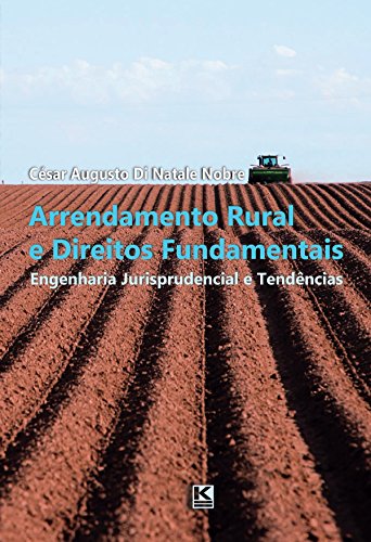 Capa do livro: Arrendamento Rural e Direitos Fundamentais: Engenharia Jurisprudencial e Tendências - Ler Online pdf