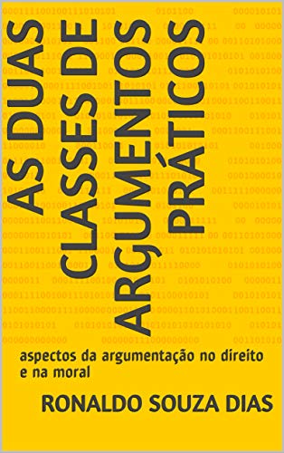 Livro PDF: As Duas Classes de Argumentos Práticos: aspectos da argumentação no direito e na moral