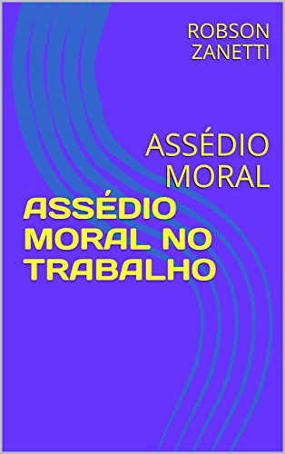 Livro PDF ASSÉDIO MORAL NO TRABALHO: ASSÉDIO MORAL