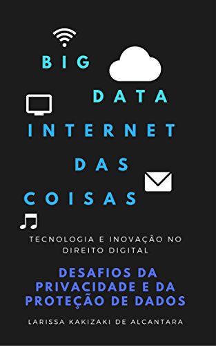 Capa do livro: Big Data e IoT: Desafios da Privacidade e da Proteção de Dados no Direito Digital - Ler Online pdf