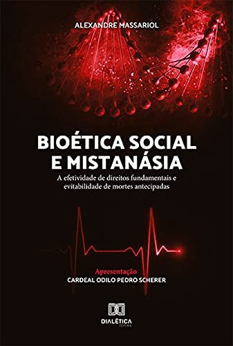 Livro PDF: Bioética Social e Mistanásia: a efetividade de direitos fundamentais e evitabilidade de mortes antecipadas