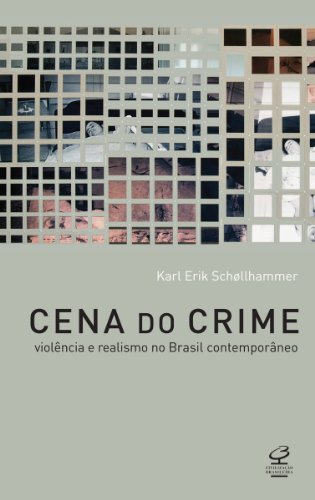 Capa do livro: Cena do crime: Violência e realismo no Brasil contemporâneo - Ler Online pdf